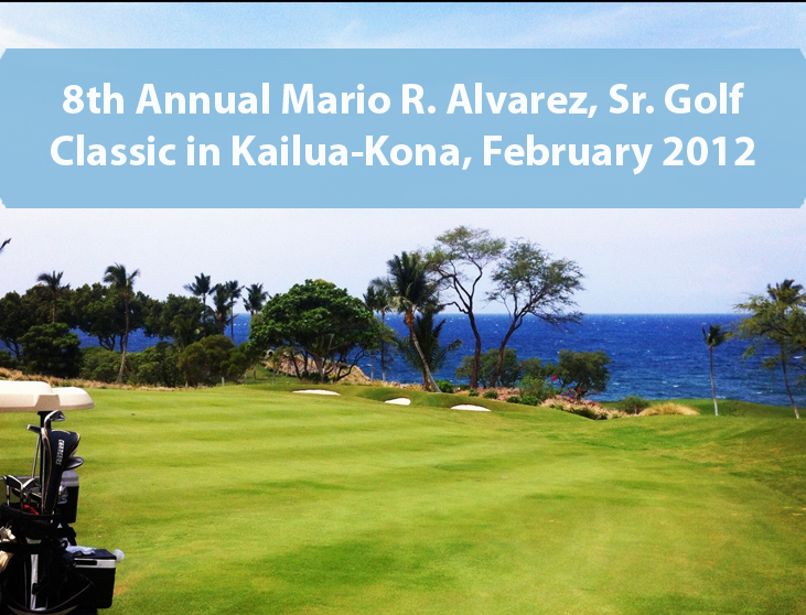 8th Annual Mario R. Alvarez, Sr. Golf Classic in Kailua-Kona, February 2012